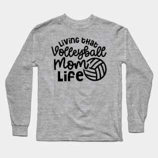 Living That Volleyball Mom Life Cute Funny Long Sleeve T-Shirt